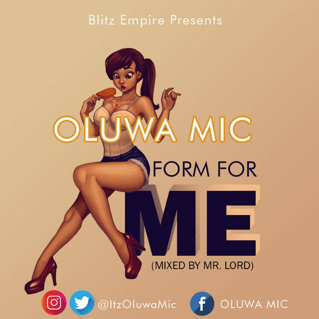Oluwa Mic - Form For Me (Mixed By Mr. Lord)