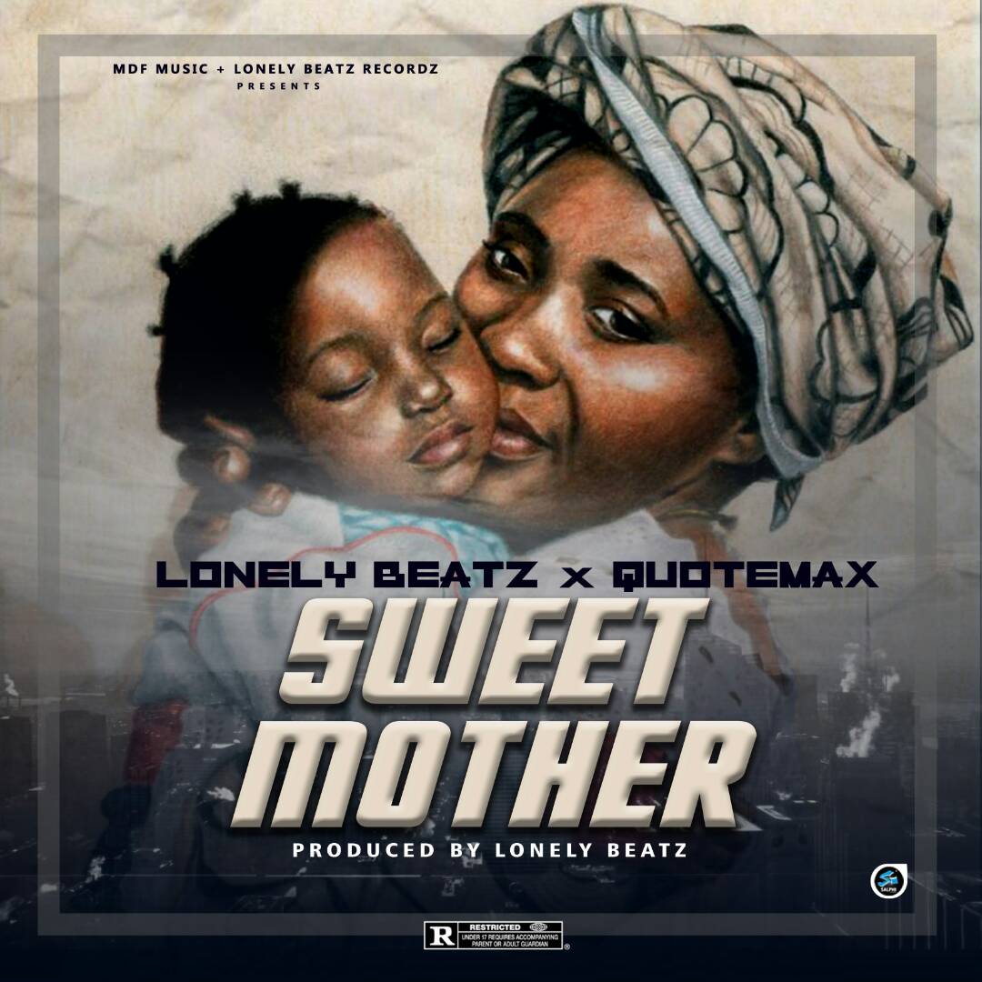 Lonely Beatz ft Quotemax - Sweet Mother (Prod By Lonelybeatz)