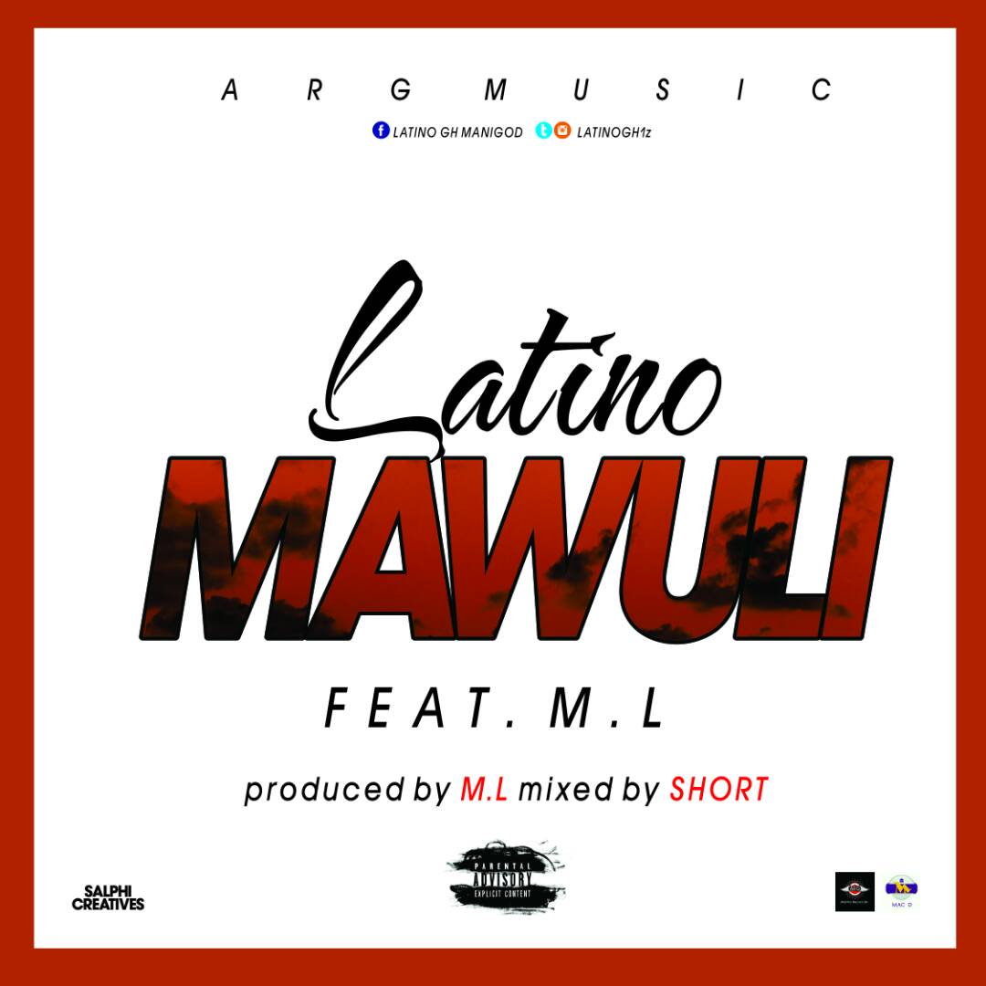 Latino - Mawuli ft ML (Prod By BjayBeatz & Mixed By Short)