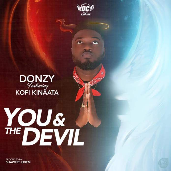 Donzy ft. Kofi Kinaata – You & The Devil (Prod. By ShawerzEbiem)