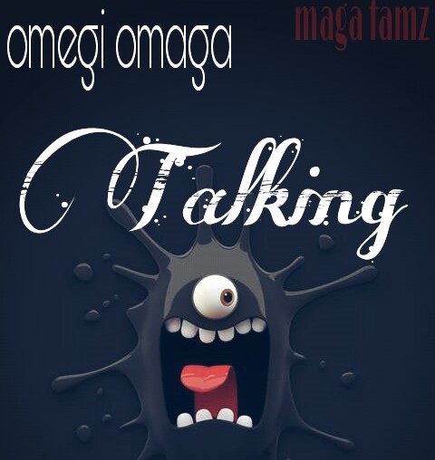 Omegi Omaga - Talking (Prod By IzJOE)