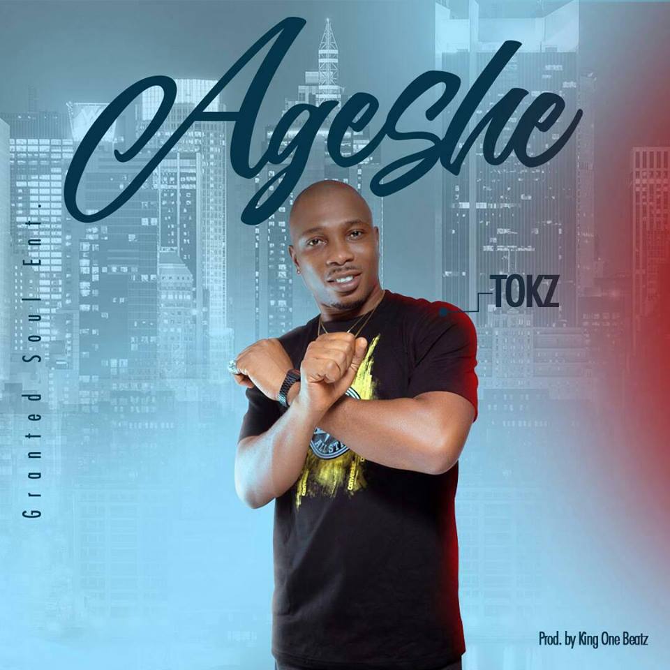 Tokz - Ageshe (Prod .by King One-Beatz)