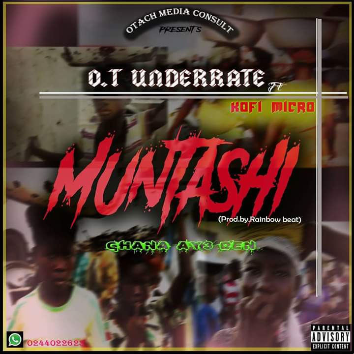 O.T Underrate Ft Kofi Micro - Muntashi (Prod. By Rainbow Beats)