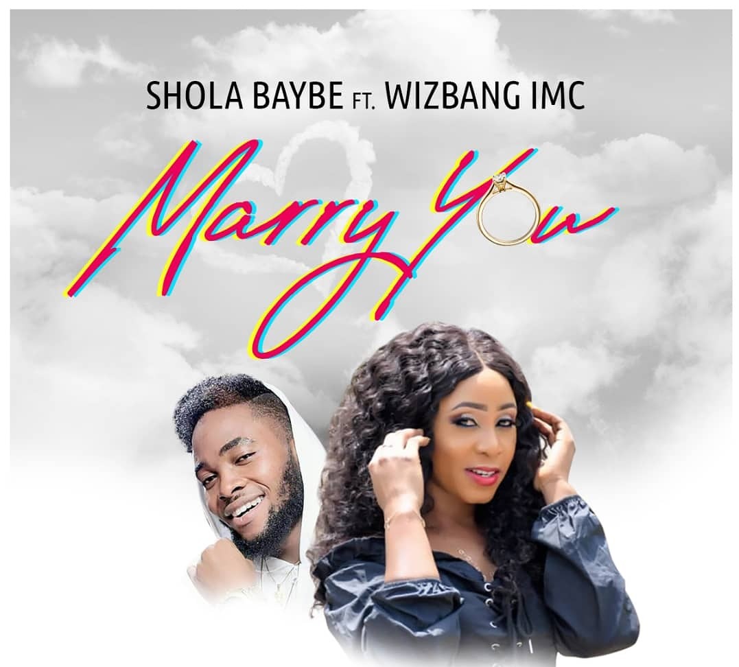 Shola Baybe ft Wizbang IMC - Marry You (Prod By BodyBeatz)