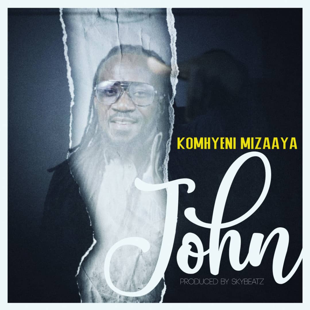 Komhyeni Mizaaya - John (Prod by SKybeatz)