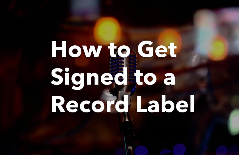 How to Get Signed to a Record Label