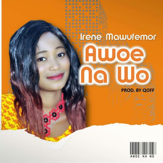 Irene Mawufemor - Awoe Na wo (Prod By Quoff)