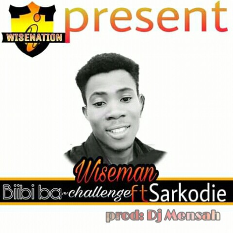 Wiseman ft Sarkodie - Bibiiba (Prod by DJ Mensah)