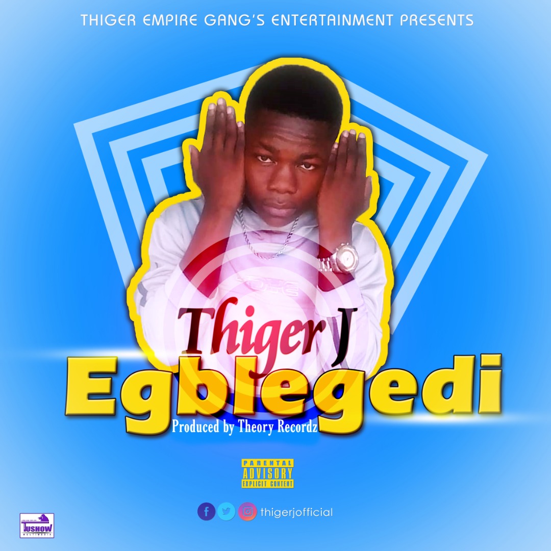 Thiger J - Egblegedi (Prod by Theory Rekordz)