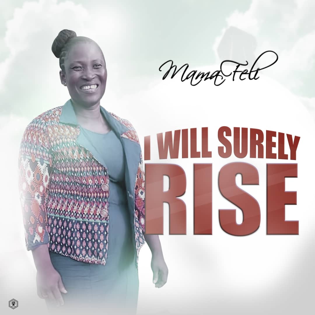 Mama Feli - I will Surely Rise
