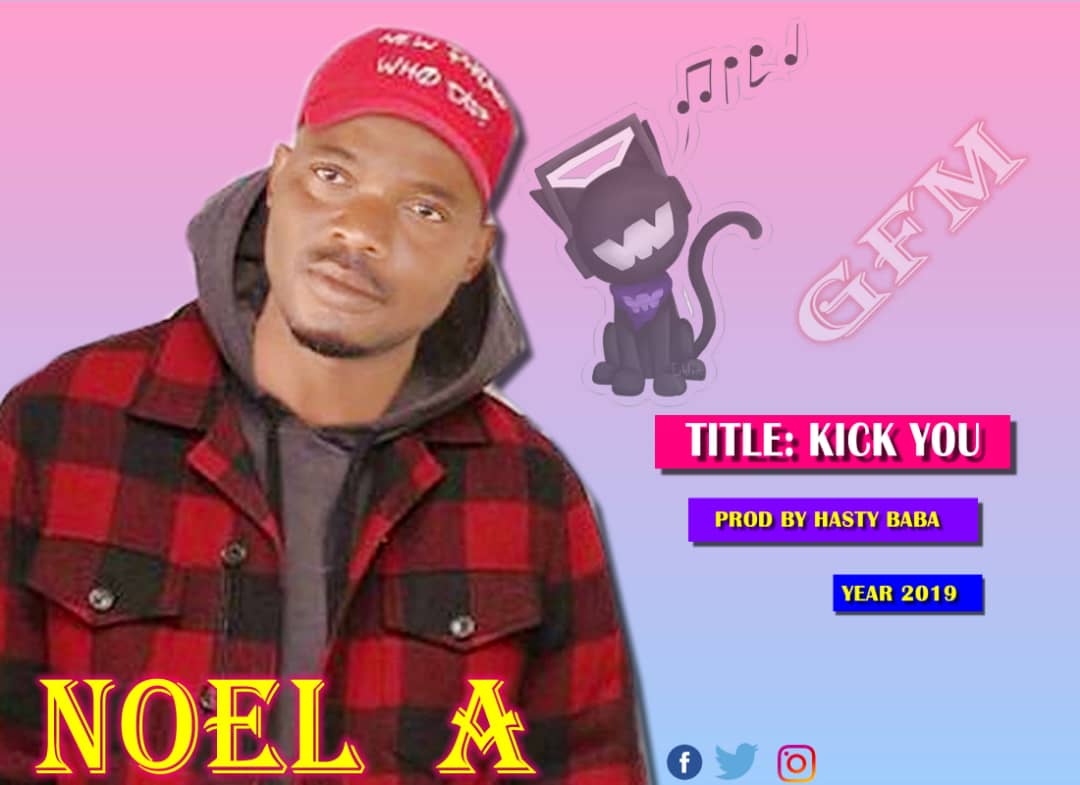 Noel A - Kick You (Prod by Hasty Baba)