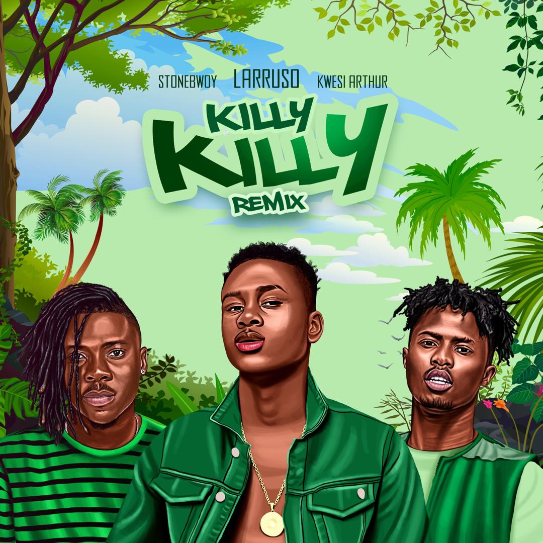 Larruso – Killy Killy Remix (feat. Stonebwoy & Kwesi Arthur)