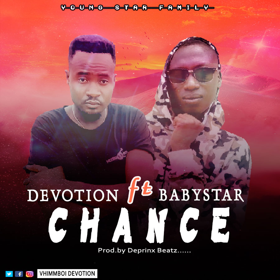 Devotion ft Babystar - Chance (Prod. By Deprinx Beatz)