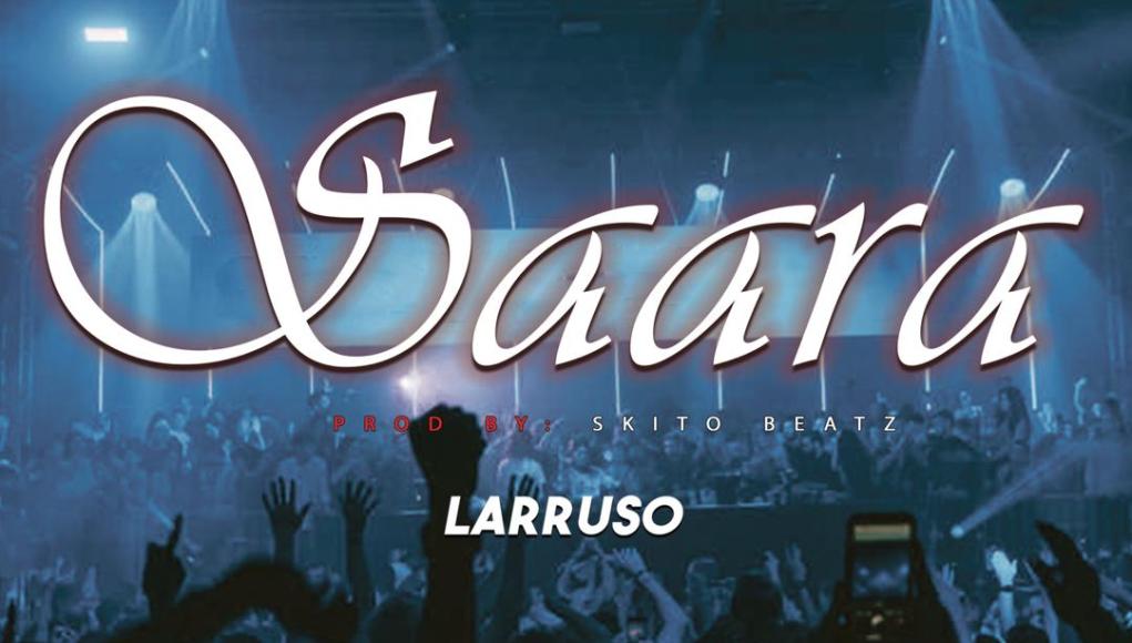 Larruso — Saara (Prod. by Skito Beatz)