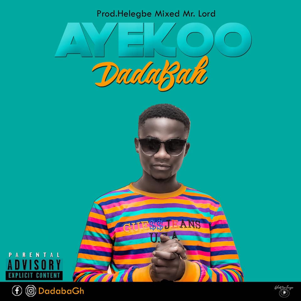 Dadabah - Ayeeko (Prod by Helegbe, Mixed by Mr Lord)