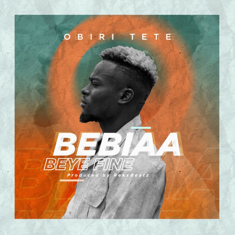 Obiri Tete - Bebiaabeye fine (Prod by. Rekxbeatz)