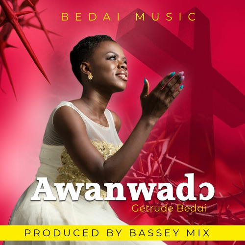 Getrude Bedai – Awanwado (Prod by Bassey Mixed)