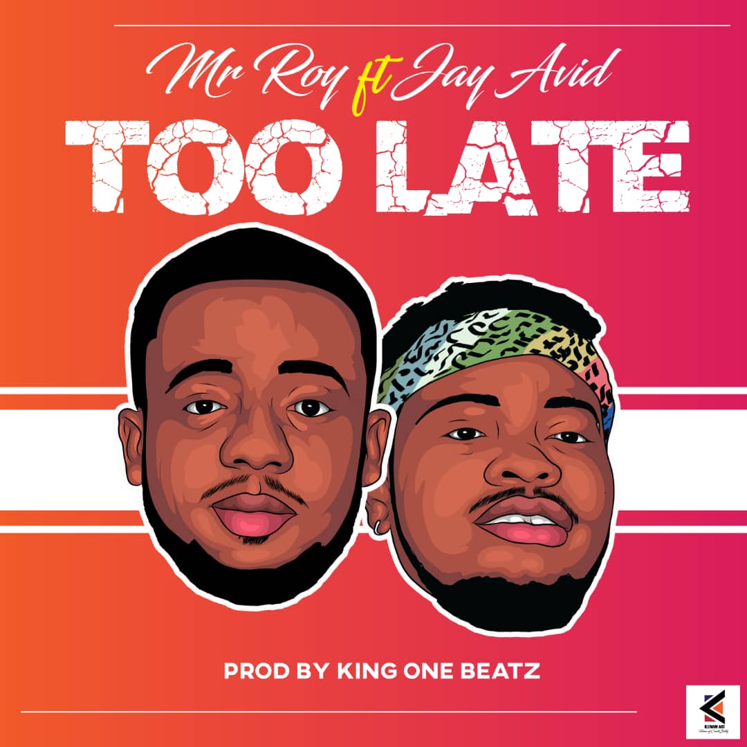 Mr Roy ft Jay Avid - Too Late