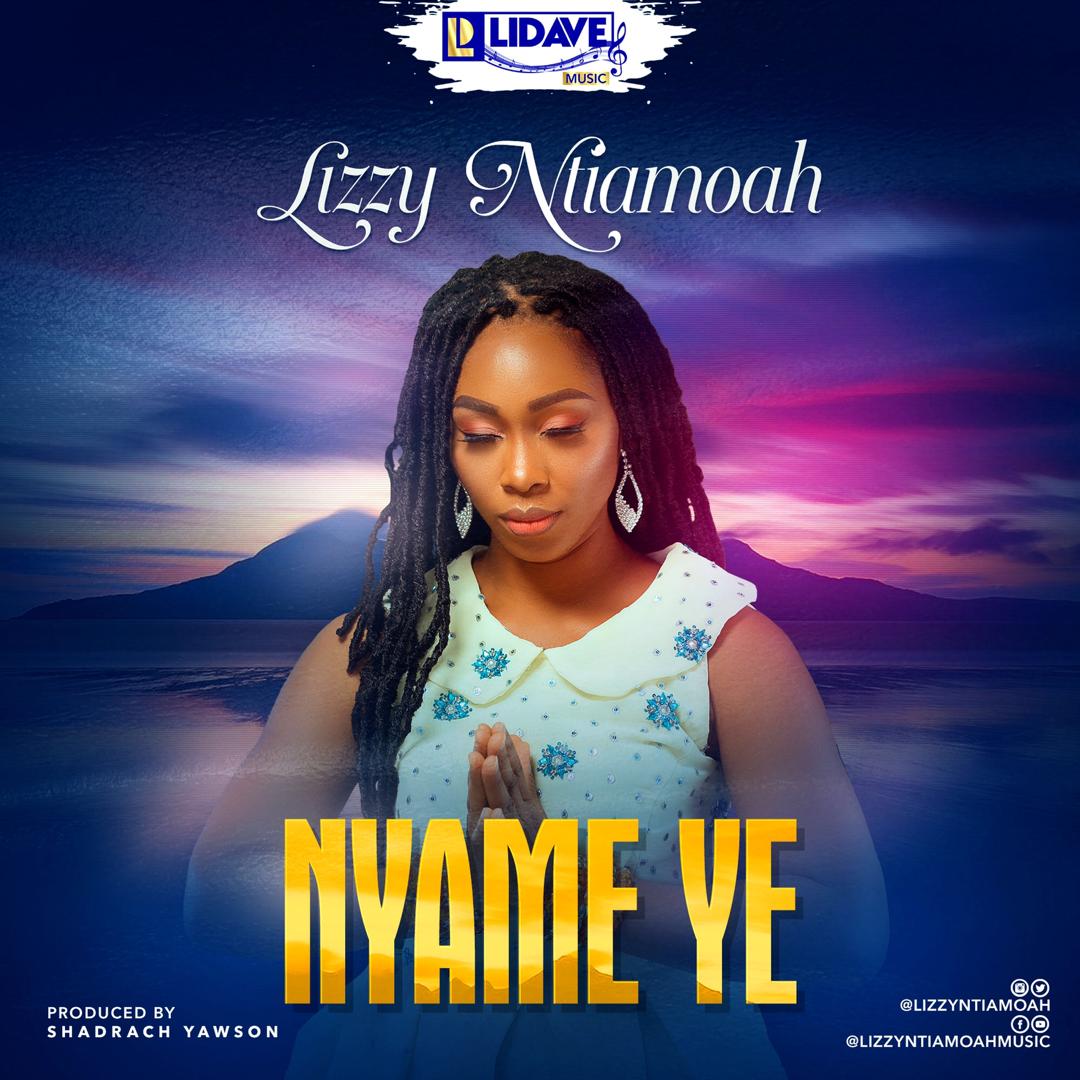 Lizzy Ntiamoah – Nyame Ye (Prod. by Shadrach) » Dklassgh.com