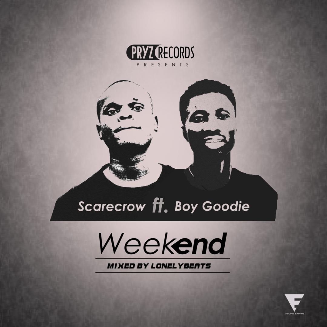 ScareCrow ft Boy Goodie - Weekend (Mixed By LonelyBeatz)