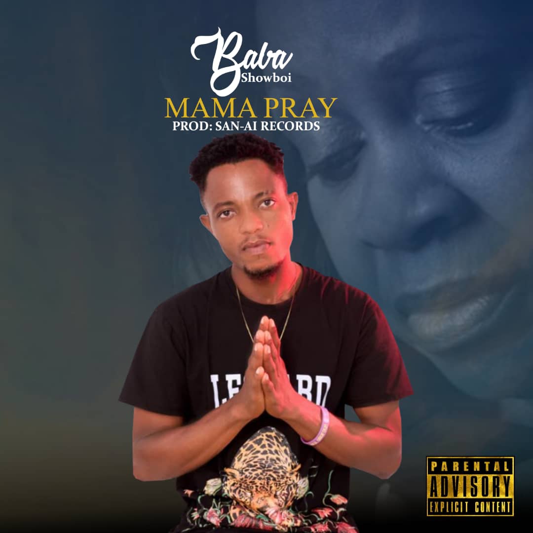 Baba Showboi - Mama Pray (Prod. by San–ai Records)