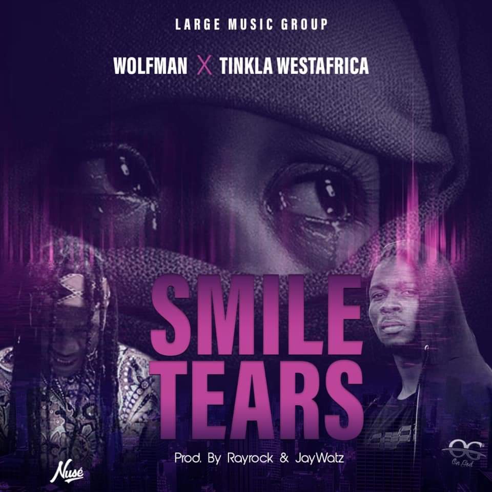 Wolfman X Tinkla WestAfrica – Smile Tears