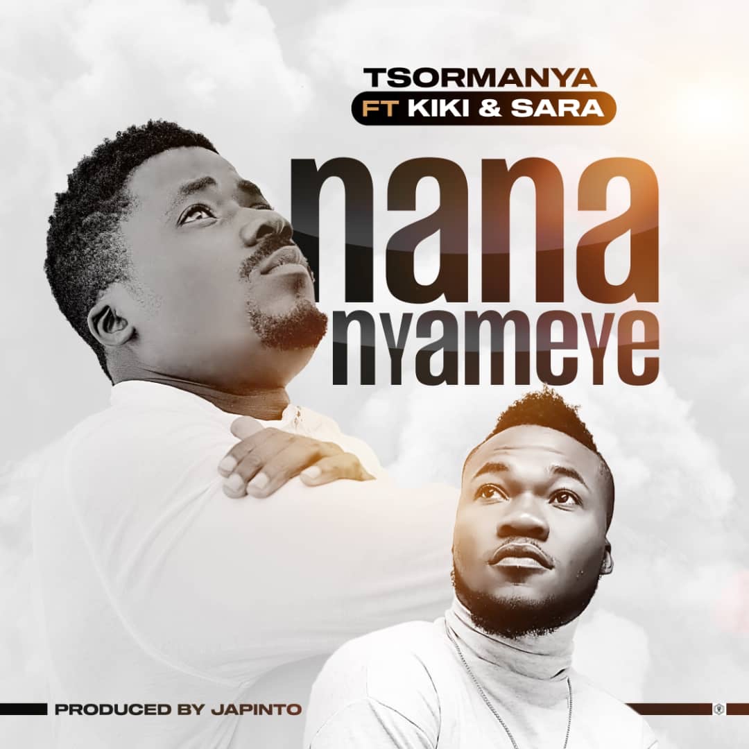Tsormanya ft Kiki & Sara - Nana Nyame