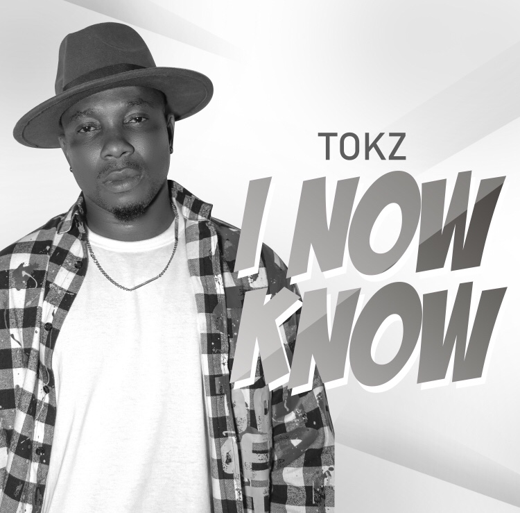 Tokz - I Now know (Prod by Hairlergbe) (Audio + Video) » Dklassgh.com