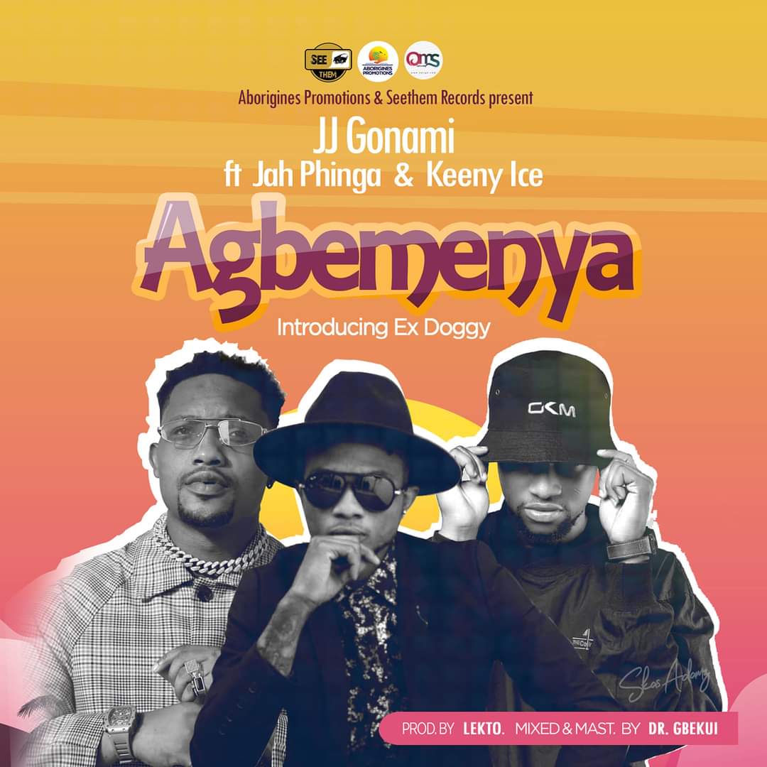 JJ Gonami - Agbemenya Ft Jah Phinga x Keeny Ice