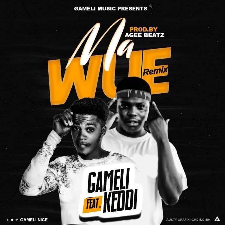 Gameli ft Keddi - Mawue Remix