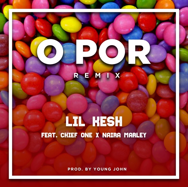 Lil Kesh ft. Chief One X Naira Marley - O por remix( Prod. By Young John)