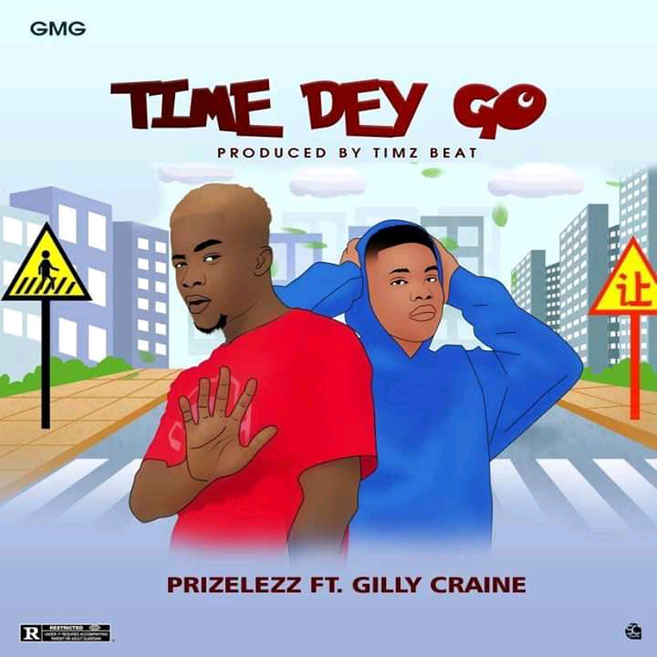 Prizelezz ft Gilly Craine - Time Dey Go (Prod By Timz Beatz)