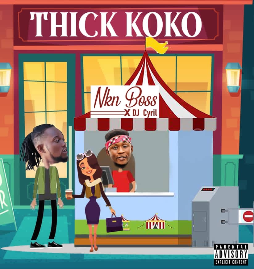 Nkn Boss x DJ Cyril - Thick Koko