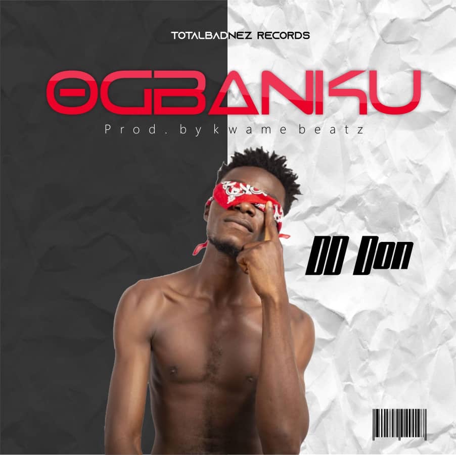 DD Don - Ogbanku (Prod by KwameBeatz)