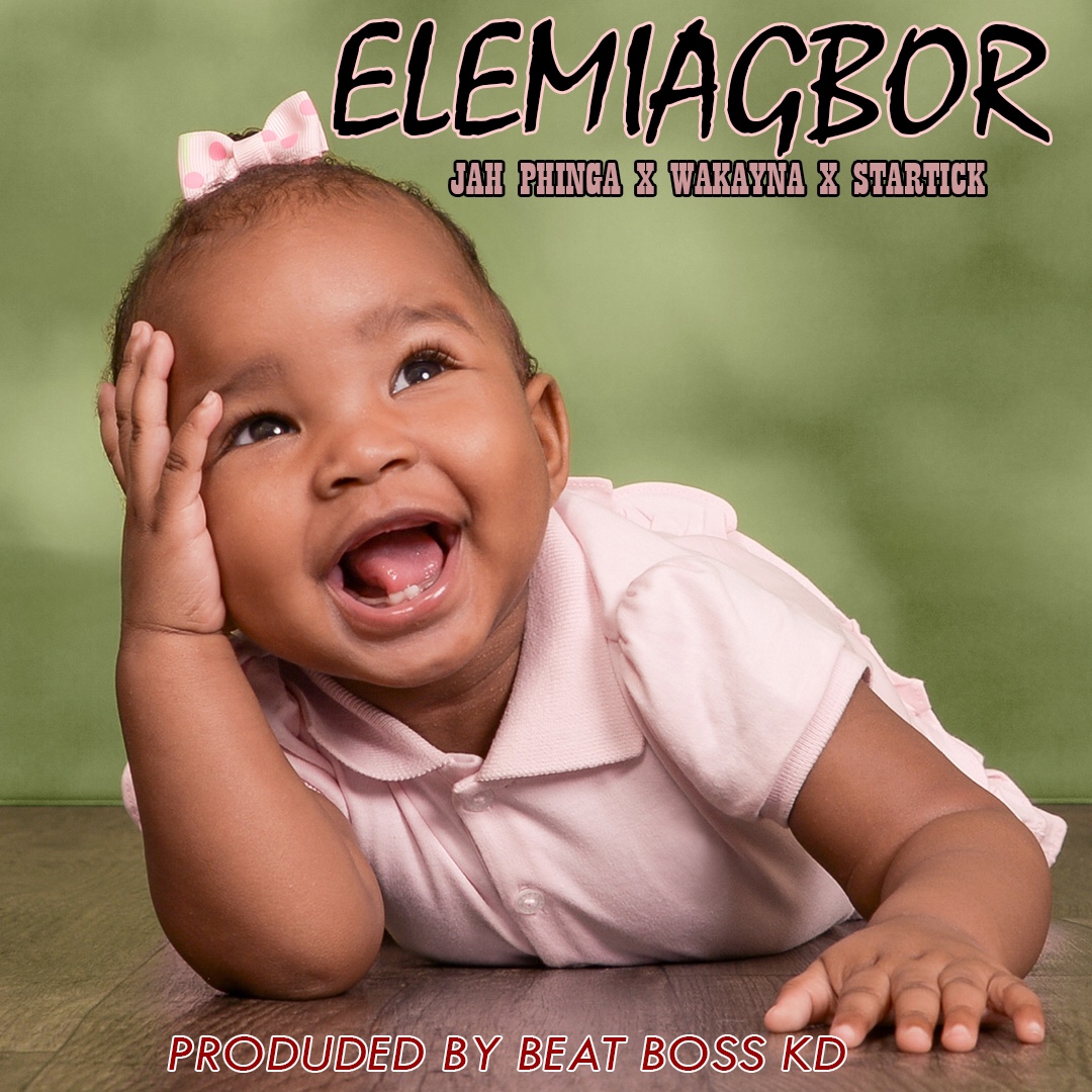 Jah Phinga ft Wakayna x Startick - Elemiagbor (Prod by KD Beat Boss)