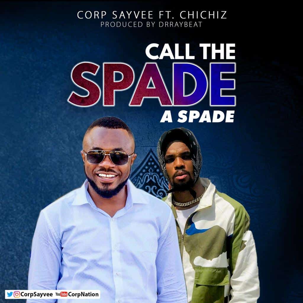 Talented musician, Corp Sayvee has blessed up with a new tune which we can jam to this yuletide.He calls this CALL THE SPADE A SPADE