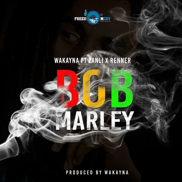 Wakayna - Bob Marley ft Renner x Zanli