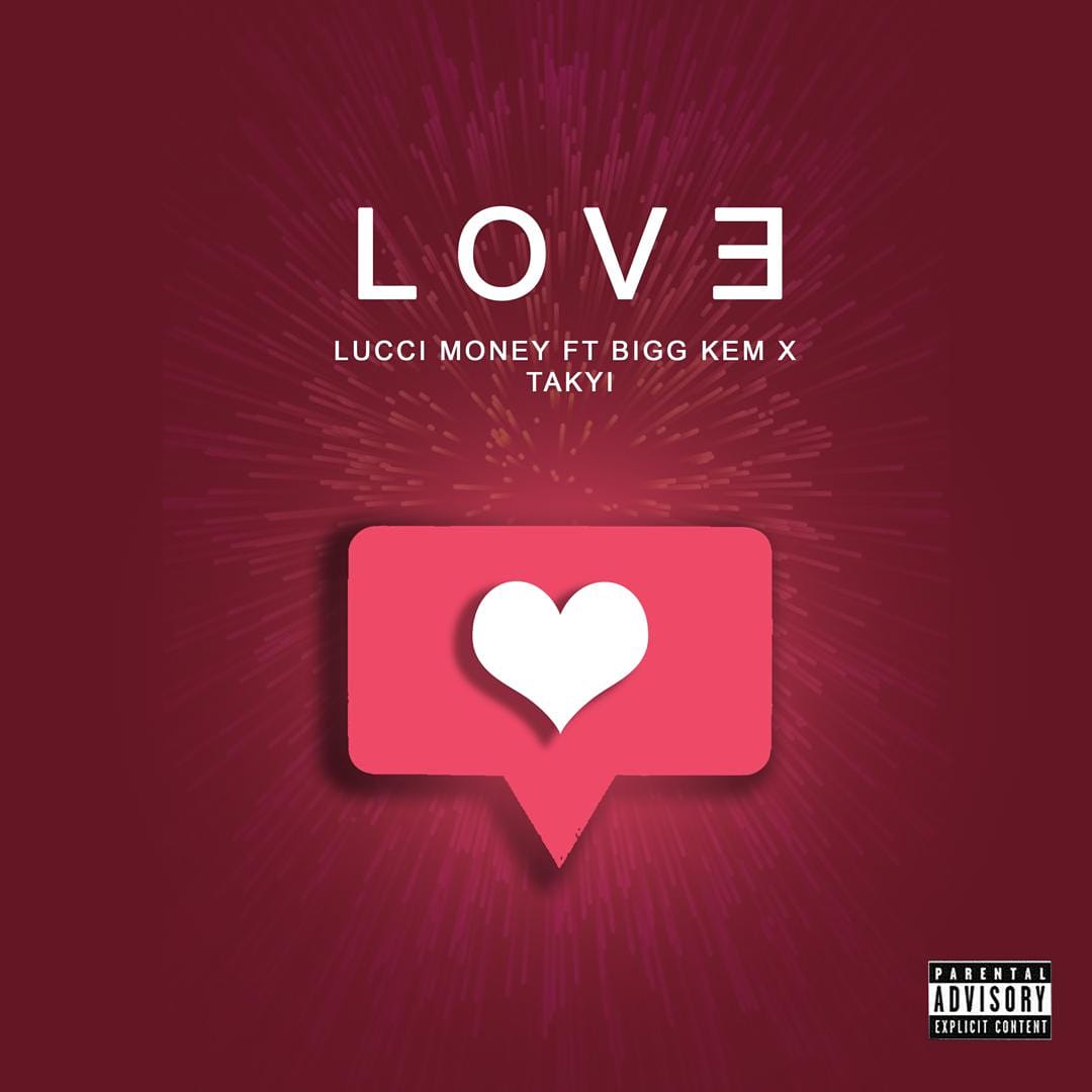 Lucci Money - Love ft Bigg Kem X Takyi