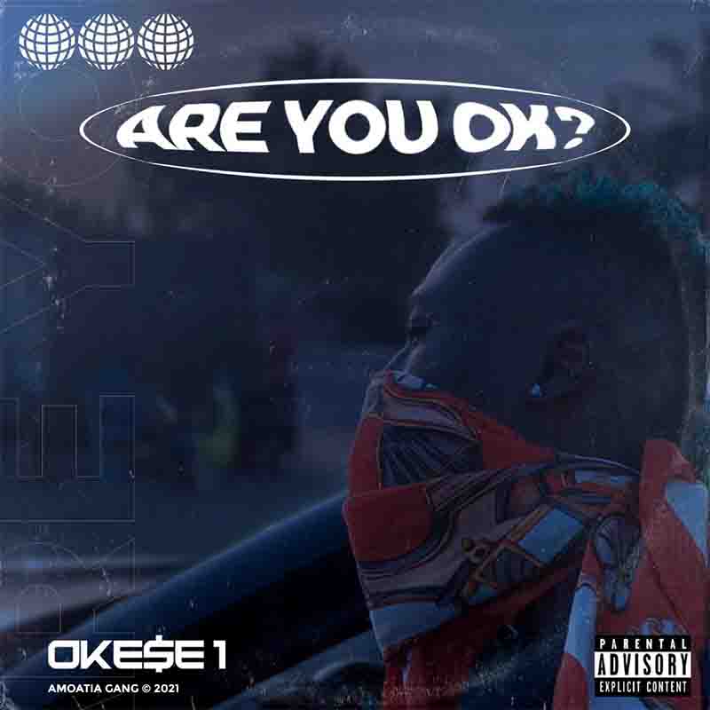 Okese1 – Are You Okay