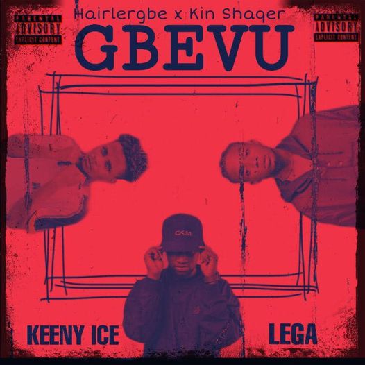 Hairlergbe & Kin Shaqer – Gbevu Ft. Keeny Ice x Lega