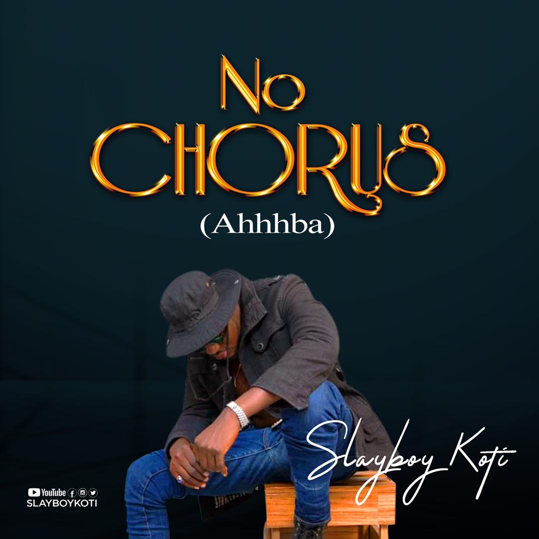 Slayboy Koti – No Chorus