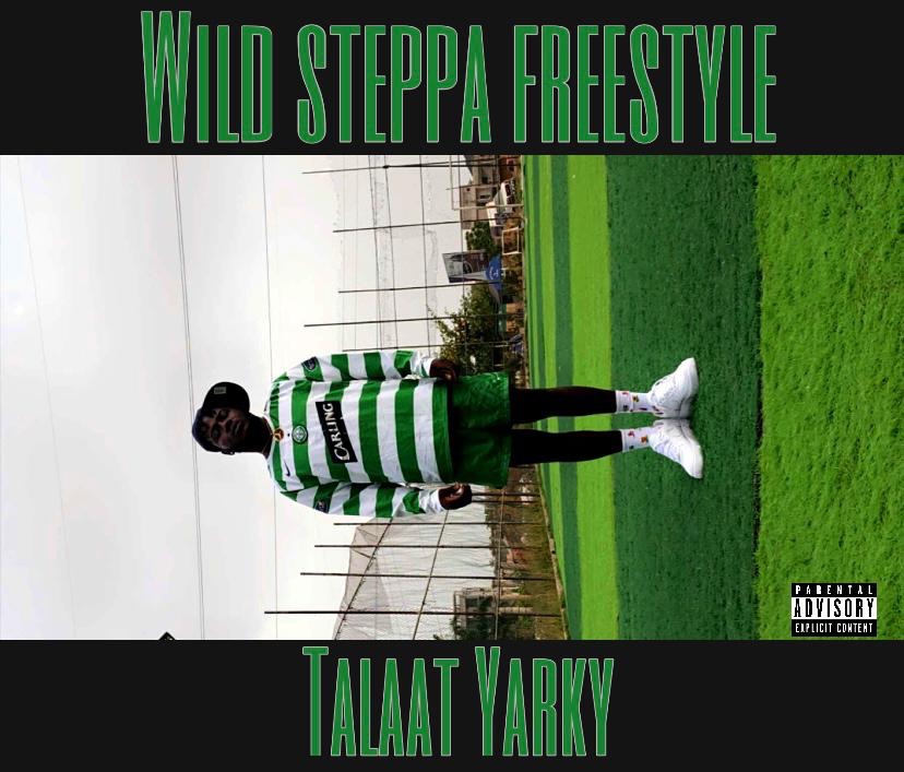 Talaat Yarky - Wild Steppa Freestyle