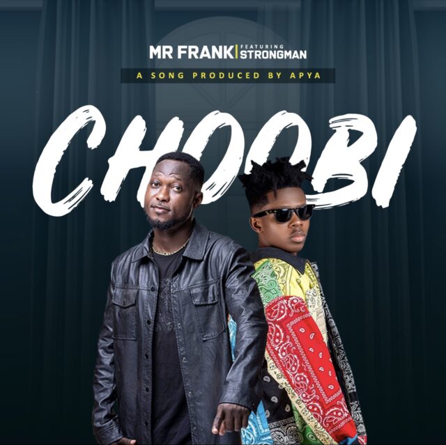 Mr Frank - Choobi ft Strongman