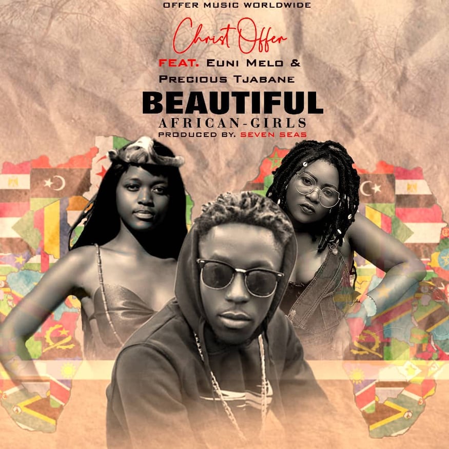 Christ Offer Ft Euni Melo x Precious Tjabane - Beautiful African Girls