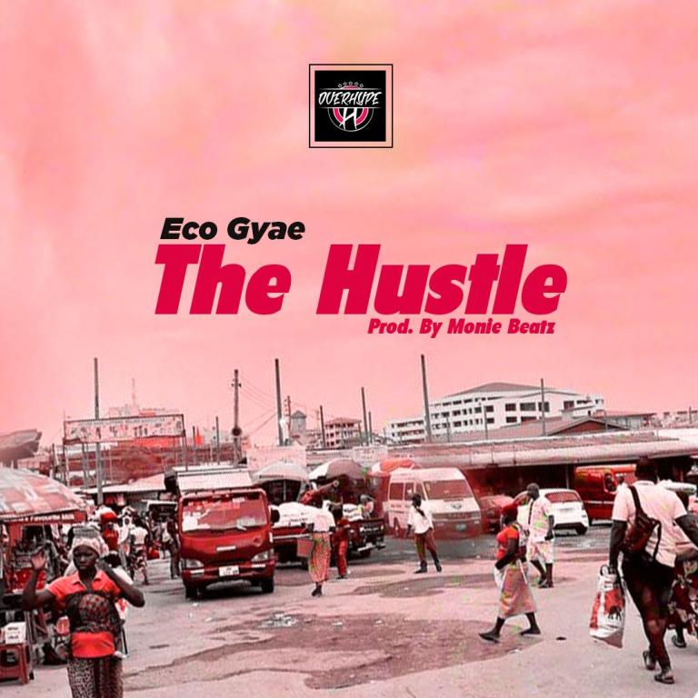 Eco Gyae – The Hustle