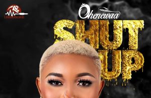 Ohenewaa - Shut Up