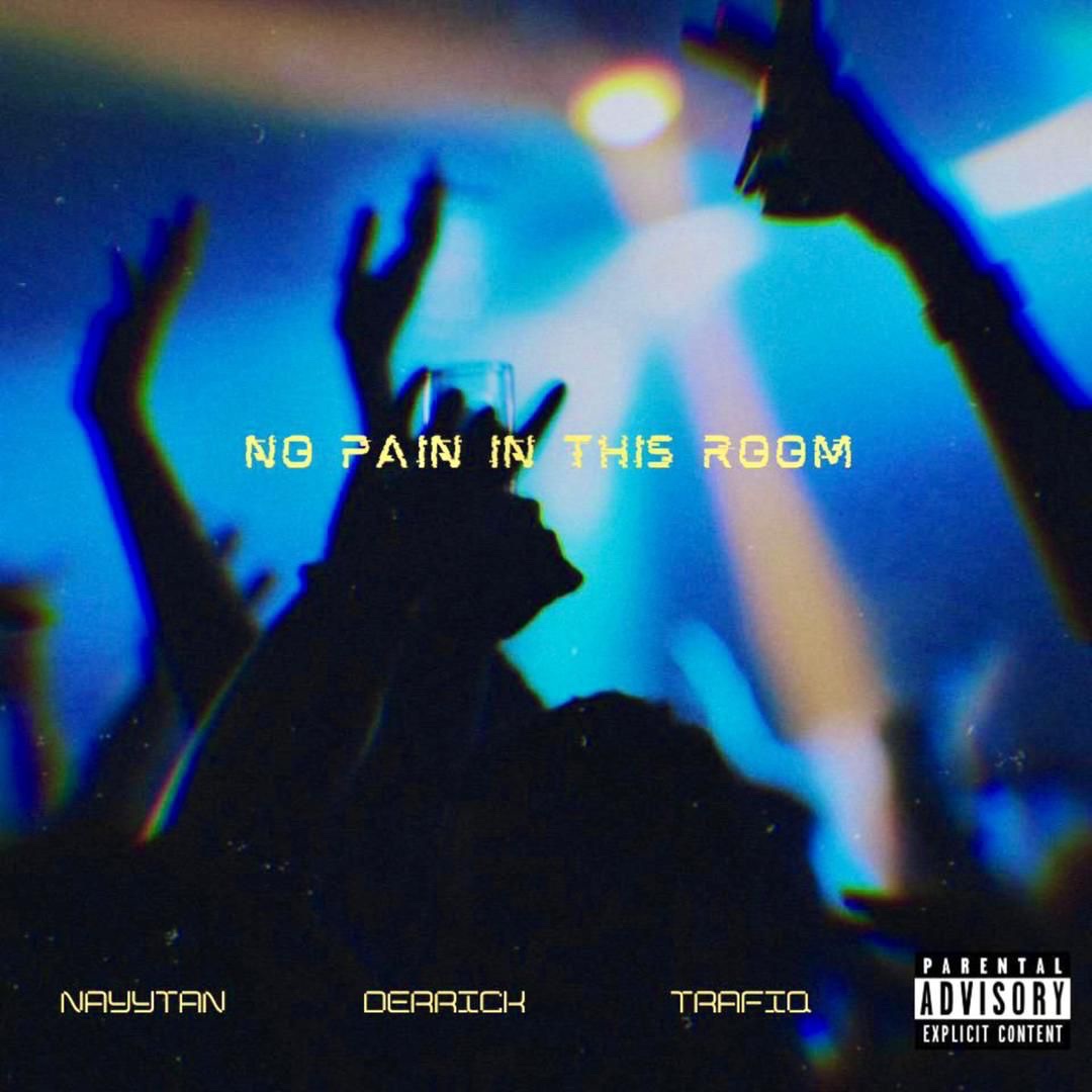 Nayytan ft Derrick x Trafiq - No Pain In This Room