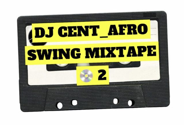 DJ Cent - Afro Swing MixTape
