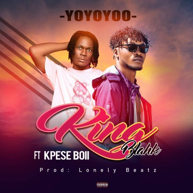 King Blahk ft Kpese Boii - YoYoYoo