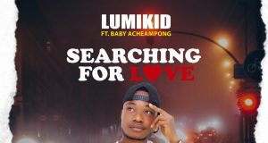 Lumikid ft Baby Acheampong - Searching For Love (Prod by KinDee)